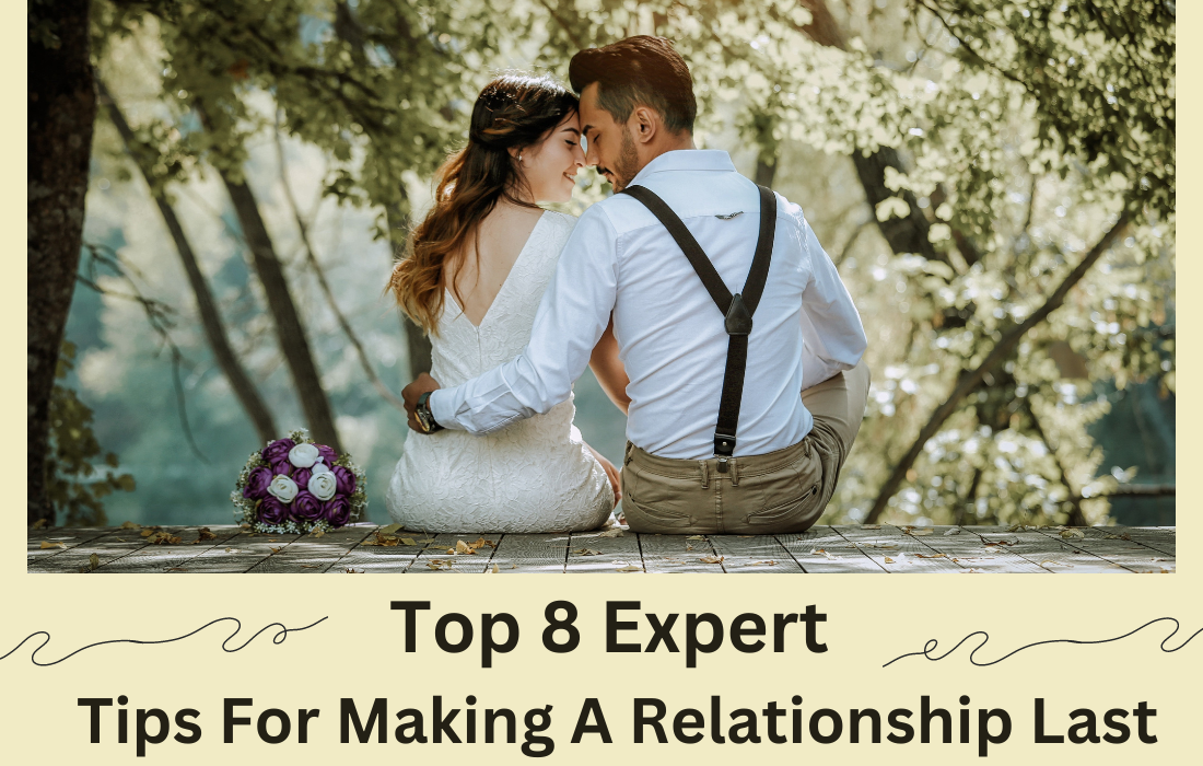 Top 8 expert tips for making a relationship last